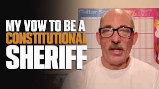 My Vow To Be A U.S. Constitutional Sheriff