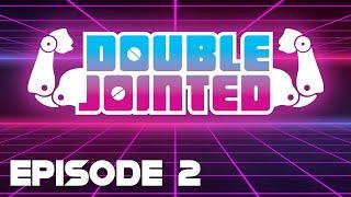 Double Jointed - Episode 2