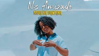 MORENA SANTANA - NOS AMIZADE (OFFICIAL MUSIC VIDEO)