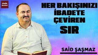 Said Şaşmaz - Her Bakışınızı İbadete Çeviren Sır