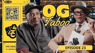 THE ORIGINAL OGs (Episode 23) -- OG Taboo | The Original OGs Exclusive