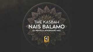 The Kasbah - Nais Balamo (DJ Pantelis Afrorganic Remix)