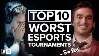 Top 10 Worst Esports Tournaments... So Far