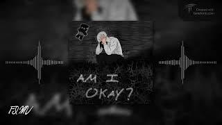 Am I Okay? (Bl1nx ft. FIMV) [Remix] | Prod. by Meutry & Atononmymind