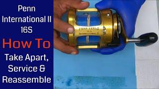 Penn International II 16S Fishing Reel - How to take apart, service and reassemble