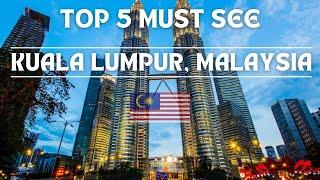 Kuala Lumpur, Malaysia | Top 5 Must See Spots