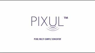 Dr. David Gorkin Discusses the PIXUL Multi-Sample Sonicator