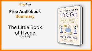 The Little Book of Hygge by Meik Wiking: 8 Minute Summary