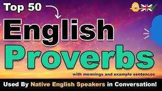 Top 50 English Proverbs Used by Native English Speakers in Conversation!