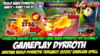 GAMEPLAY DYRROTH HUNTER X HUNTERCARA MAIN DYRROTH SEASON 35BUILD DYRROTH TERSAKIT 2025DYRROTH GON