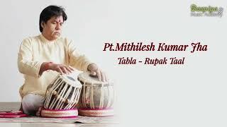 PT MITHILESH KUMAR JHA | TABLA SOLO | RUPAK TAAL