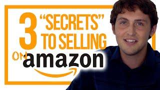 3 "SECRETS" TO SELLING ON AMAZON!