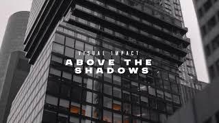 Visual Impact - Above The Shadow