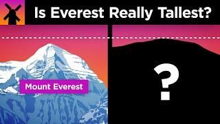 Why Everest Isn't Earth’s Highest Mountain... sorta