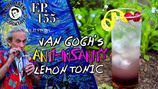 I'M INSANE!! - VAN GOGH'S ANTI-INSANITY LEMON TONIC!