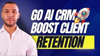 How GO AI CRM Boosted Client Retention by 400% in 90 Days: Proven Strategies for Success