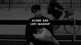 Alone Sad Lofi Mashup | Best Mashup of Arijit Singh, Jubin Nautiyal, Atif Aslam