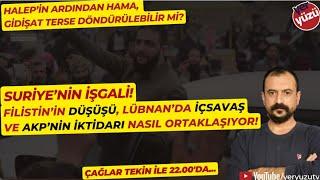 Suriye'nin işgali, Filistin meselesinin kapanması; İsrail'in bekası! #ÇağlarTekin ile