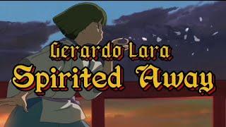 Gerardo Lara - Spirited Away (lyric Video)