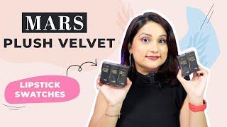 Mars Cosmetics Plush Velvet Lipstick Swatches  | Monica India