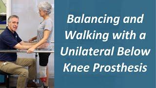 Balancing and Walking with a Unilateral Below Knee Prosthesis - Prosthetic Training: Episode 18
