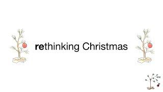 Rethinking Christmas - Dec 1, 2024