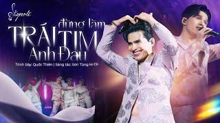 ĐỪNG LÀM TRÁI TIM ANH ĐAU - Quốc Thiên | Sáng tác: Sơn Tùng M-TP | Live Concert SKYNote - Hà Nội