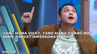 YANG MANA VICKY, YANG MANA GILANG NIH! MIRIP BANGET IMPERSONATENYA! | KOPI VIRAL (21/7/21) P1