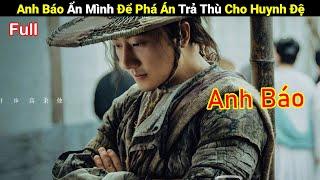 Review Phim: Anh Báo Ẩn Mình Để Phá Án Trả Thù Cho Huynh Đệ | Full | Tea Review Phim