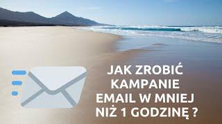 Jak zrobić kampanię email w mniej niż 1 godzinę ?