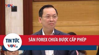 Chưa cấp phép cho bất kỳ sàn đầu tư chứng khoán Forex nào