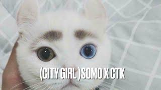 CTK X SOMO  -CITY GIRL-