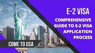 A Comprehensive Guide of the E2 Investor Visa Application Process