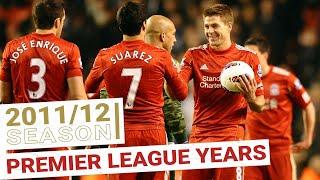 Every Premier League Goal 2011/12 | Suarez and Stevie lead the way for Liverpool