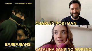 'Barbarians' Interview With CATALINA SANDINO MORENO and CHARLES DORFMAN