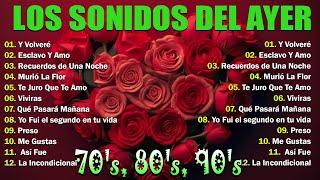 Los Sonidos del Ayer 70's, 80's y 90's Se Vale Llorar - Bandas viejitas pero bonitas romanticas