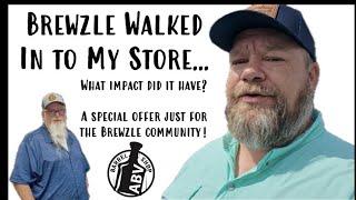 Brewzle Walked Into My Store/What Was the Impact/What's He Like?    #SpecialOffer for #Brewzle Fans!