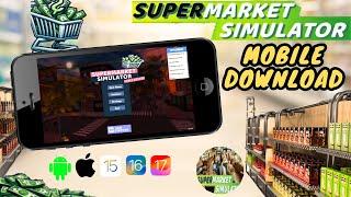 Supermarket Simulator Mobile for Android & iOS - How To Play Supermarket Simulator Mobile