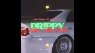 DRIPPY (English Translation)  -Sidhu's Verses Only