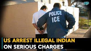 US Arrest Illegal Indian On Serious Charges