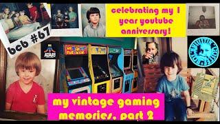 BCB #67 - My Vintage Gaming Memories, Pt. 2 (Vintage Gaming Stories & Celebrating 1 Year on YouTube)