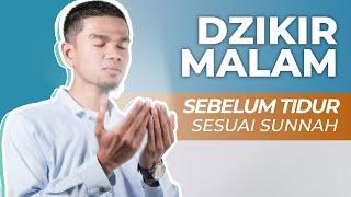 DZIKIR MALAM SEBELUM TIDUR SESUAI SUNNAH NABI ﷺ - Muzammil Hasballah