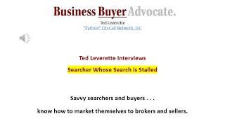 Searcher Having Trouble Finding Worthwhile Businesses For Sale (Interviewed by Ted Leverette.