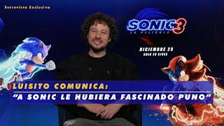 Luisito Comunica - "A Sonic le hubiera fascinado Puno"