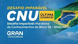 Concurso Nacional Unificado |  Desafio Imparável: Maratona  de Conhecimentos do Bloco 08 Nível Médio