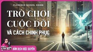 [Sách nói] Trò Chơi Cuộc Đời Và Cách Chinh Phục - Florence Scovel Shinn | Thùy Uyên