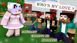 WHO'S MY LOVE : XDjames, Charoot XD, Skycraft - Minecraft Monster School Animation