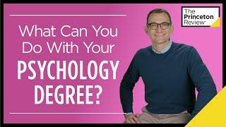 What Can You Do With Your Psychology Degree? | College and Careers | The Princeton Review