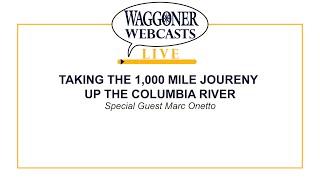 Taking the 1,000 mile Journey up the Columbia River - Marc Onetto
