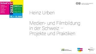 Medien- und Filmbildung in der Schweiz – Projekte und Praktiken – Heinz Urben | School’s On 2022